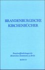 Brandenburgische Kirchenbücher  -  Veröffentlicht von der Historischen Kommission zu Berlin